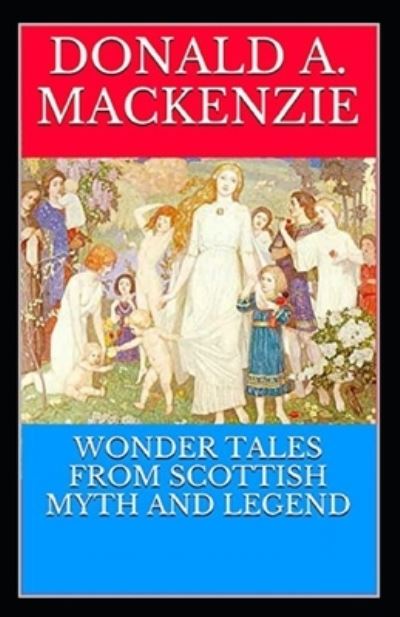 Cover for Donald A MacKenzie · Wonder Tales from Scottish Myth and Legend (Paperback Book) [Illustrated edition] (2021)