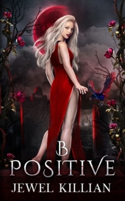 Cover for Jewel Killian · B Positive: An Enemies To Lovers Paranormal Romance (Paperback Book) (2021)