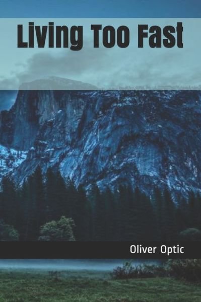 Cover for Oliver Optic · Living Too Fast (Paperback Bog) (2020)