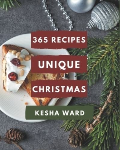 Cover for Kesha Ward · 365 Unique Christmas Recipes (Pocketbok) (2020)