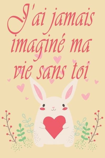 Cover for Enjoy with Paper Cadeau Saint Valentin · J'ai Jamais Imagine Ma Vie Sans Toi (Paperback Bog) (2020)