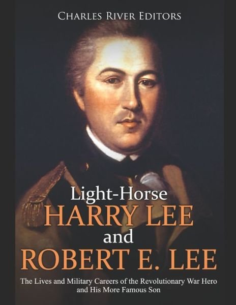Cover for Charles River Editors · Light-Horse Harry Lee and Robert E. Lee (Pocketbok) (2020)