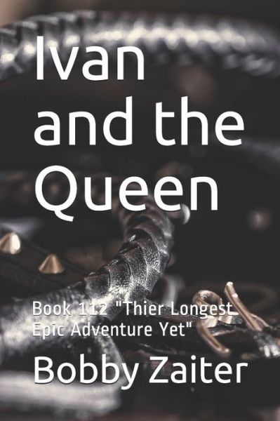 Ivan and the Queen - Bobby Zaiter - Books - Independently Published - 9798629535201 - March 22, 2020