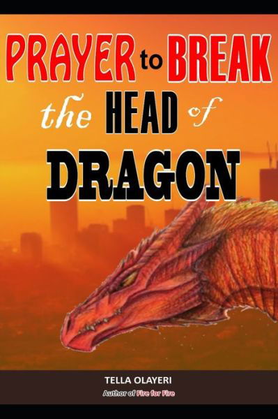 Cover for Tella Olayeri · Prayer to Break the Head of Dragon (Paperback Book) (2020)