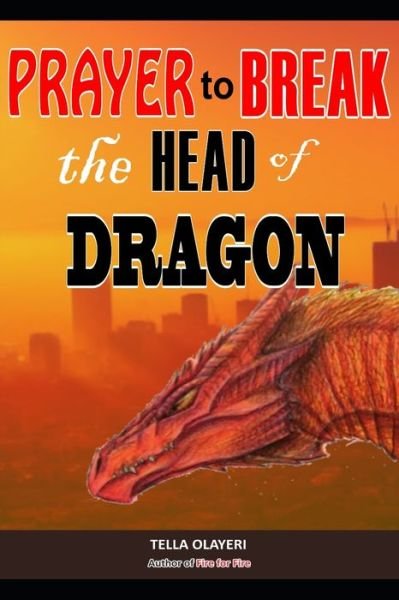 Tella Olayeri · Prayer to Break the Head of Dragon (Paperback Book) (2020)