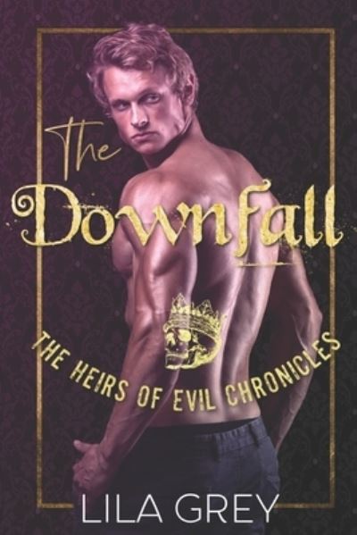 Cover for Lila Grey · The Downfall: The Chronicles of The Heirs of Evil, Book One (Paperback Bog) (2021)