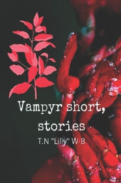 Vampyr Short Stories - T N Lilly W-B - Boeken - Independently Published - 9798648767201 - 28 mei 2020