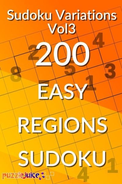 Cover for Puzzle Juice · Sudoku Variations Vol3 200 Easy Regions Sudoku (Paperback Bog) (2020)