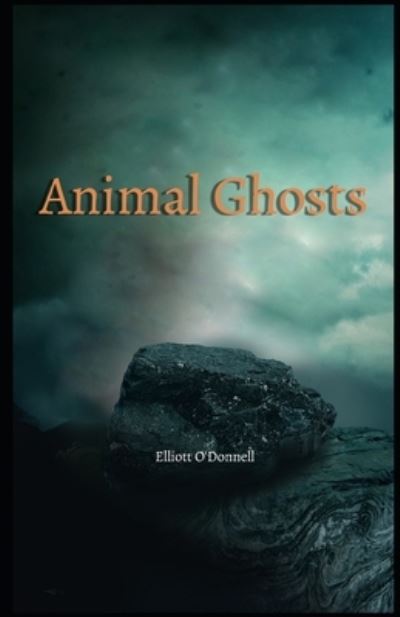 Cover for Elliott O'Donnell · Animal Ghosts Illustrated (Paperback Book) (2021)