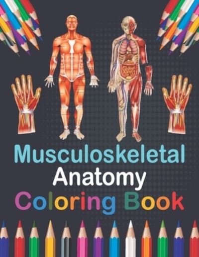 Cover for Publication Saijeylane Publication · Musculoskeletal Anatomy Coloring Book: Musculoskeletal Anatomy Workbook For Kids. Human Body Coloring Pages for Kids. Human Anatomy Student's Self-Test Coloring Book.Gift For Boys &amp; Girls.Human Body Anatomy Coloring and Activity Book for Kids &amp; Toddlers. (Pocketbok) (2021)