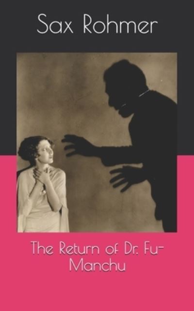 The Return of Dr. Fu-Manchu - Sax Rohmer - Books - Independently Published - 9798709882201 - April 27, 2021