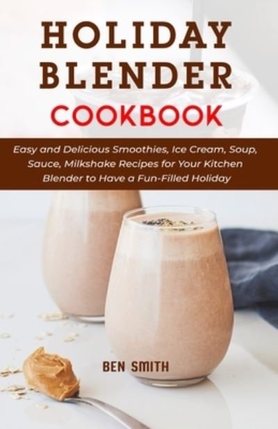 Cover for Ben Smith · Holiday Blender Cookbook (Taschenbuch) (2021)