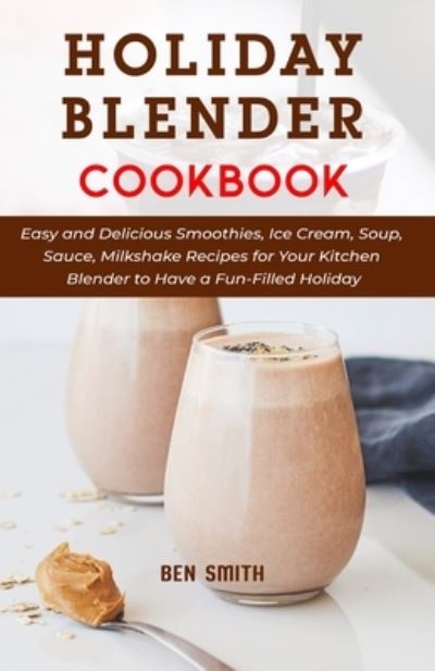 Cover for Ben Smith · Holiday Blender Cookbook (Paperback Book) (2021)