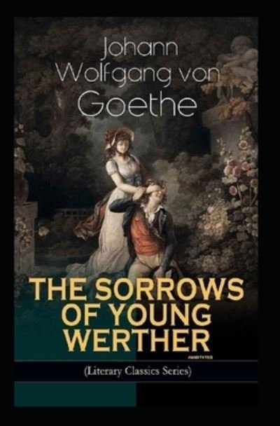 Cover for Johann Wolfgang Von Goethe · The Sorrows of Young Werther Annotated (Paperback Book) (2021)