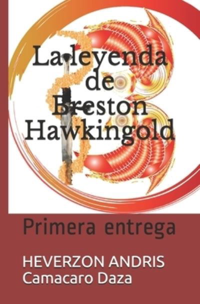 Cover for Heverzon Andris Camacaro Daza · La leyenda de Breston Hawkingold: Primera entrega (Taschenbuch) (2021)