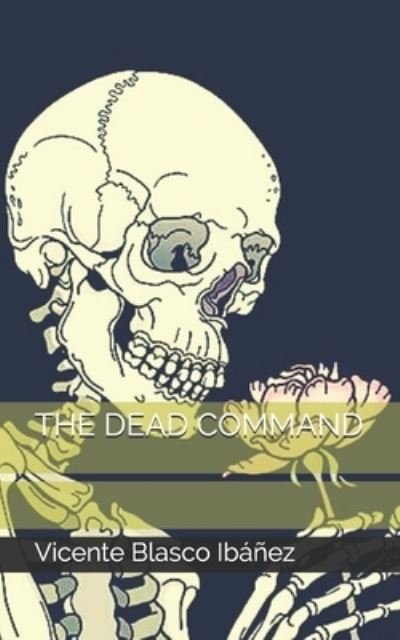 Cover for Vicente Blasco Ibanez · The Dead Command (Paperback Book) (2021)