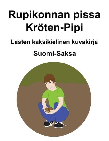 Cover for Richard Carlson · Suomi-Saksa Rupikonnan pissa / Kroeten-Pipi Lasten kaksikielinen kuvakirja (Pocketbok) (2021)