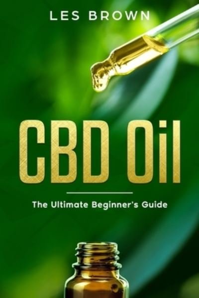 Cover for Les Brown · CBD Oil: The Ultimate Beginner's Guide (Paperback Bog) (2021)