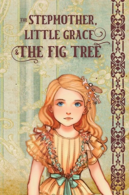 Cover for B Jane Turnquest · The Stepmother, Little Grace and the Fig Tree: Bahamian Fairytale, Folklore, Bedtime Story (Paperback Book) (2021)