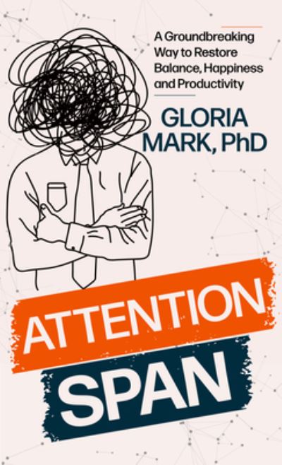 Cover for Gloria Mark · Attention Span (Book) (2023)