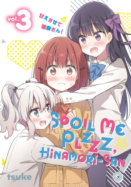 Cover for Tsuke · Spoil Me Plzzz, Hinamori-san! 3 - Spoil Me Plzzz, Hinamori-san! (Paperback Book) (2025)