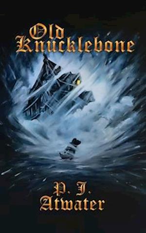 Cover for P. J. Atwater · Old Knucklebone (Book) (2024)