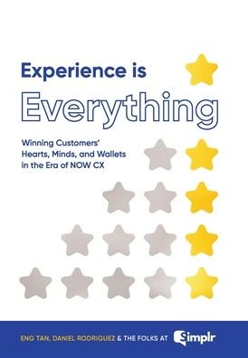 Cover for Eng Tan · Experience Is Everything: Winning Customers' Hearts, Minds &amp; Wallets in the Era of NOW CX (Hardcover bog) (2021)
