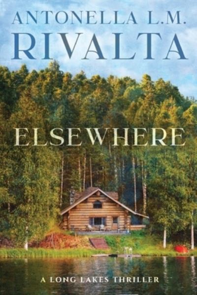 Cover for Antonella Rivalta · Elsewhere: A Long Lakes Thriller - Long Lakes (Paperback Book) (2022)