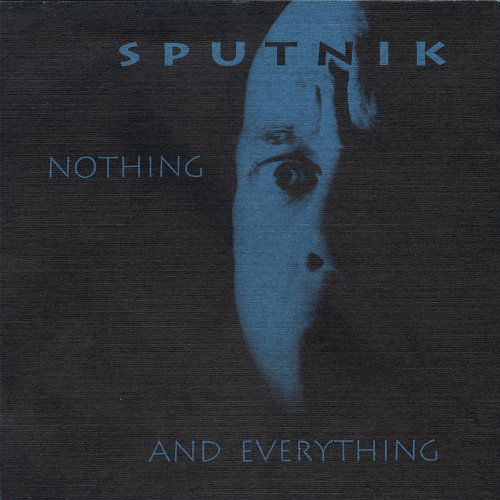 Cover for Sputnik · Nothing &amp; Everything (CD) (2006)