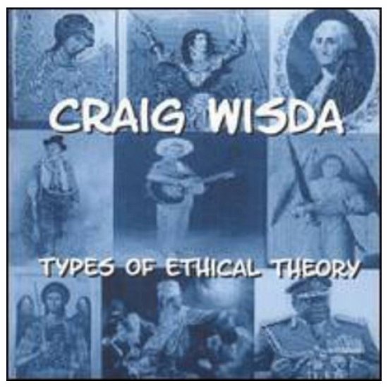 Types of Ethical Theory - Craig Wisda - Musik - Retro Alternative Music - 0643157372202 - 4 oktober 2005