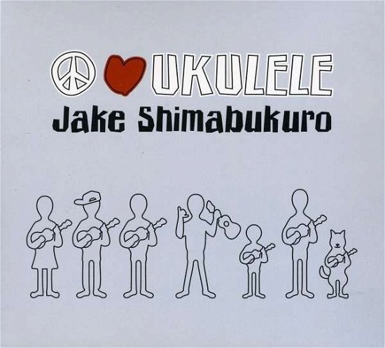 Peace Love Ukulele - Shimabukuro Jake - Music - SONY MUSIC - 0698268111202 - January 4, 2011