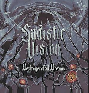Destroyer of All Dreams - Sadistic Vision - Música - BORIS RECORDS - 0738553513202 - 11 de agosto de 2023