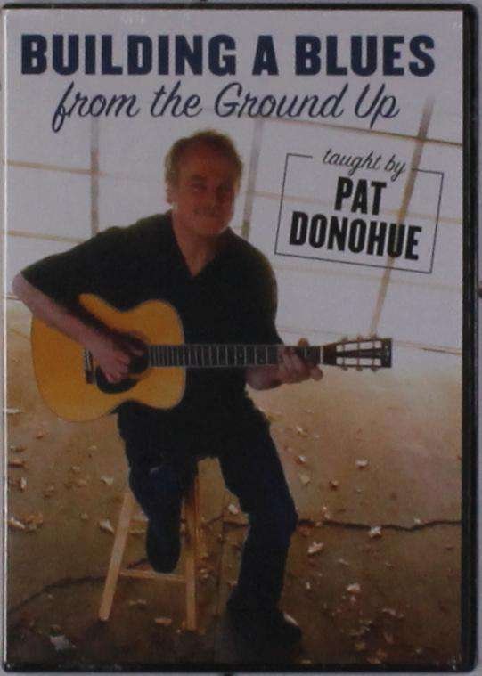 Pat Donohue · Building A Blues From The Ground Up (DVD) (2018)