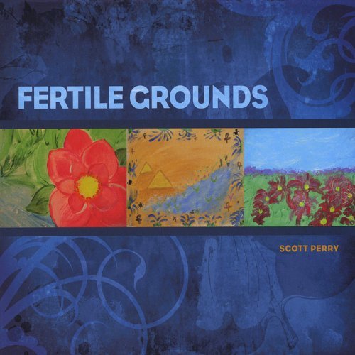 Cover for Scott Perry · Fertile Grounds (CD) (2010)