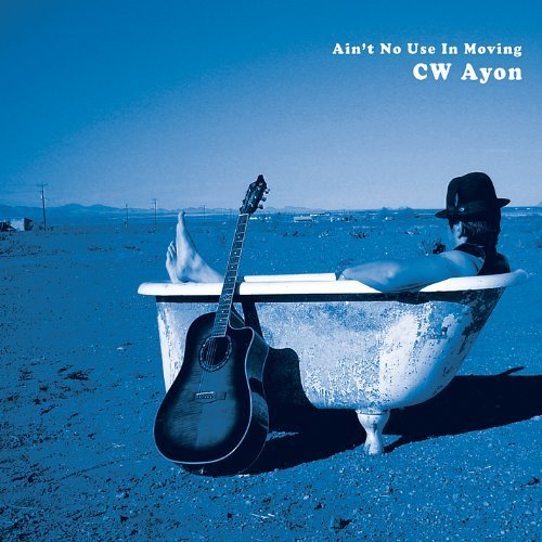 Cover for Cw Ayon · Ain't No Use in Moving (CD) (2011)