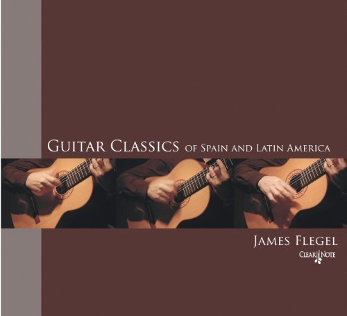 Guitar Classics of Spain and Latin America - Tarrega / Narvaez / Sor / Albeniz / Flegel - Muzyka - CLNT - 0884502386202 - 25 października 2011