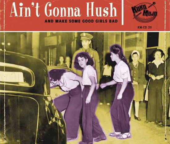 Aint Gonna Hush - V/A - Musik - KOKO MOJO RECORDS - 4260072728202 - 5. April 2019