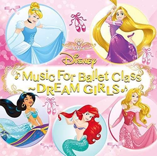 Disney Music for Ballet Class-dream Girls - Mami Hariyama - Musik - AVEX MUSIC CREATIVE INC. - 4542114511202 - 7. oktober 2015