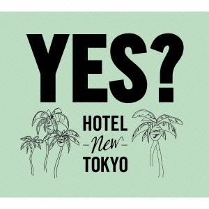 Cover for Hotel New Tokyo · Yes? (CD) [Japan Import edition] (2013)