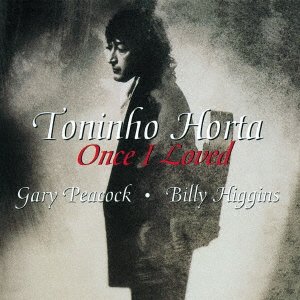 Cover for Toninho Horta · Once I Loved (CD) [Japan Import edition] (2021)