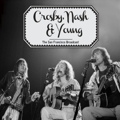 Cover for Crosby, Nash &amp; Young · San Francisco Broadcast (CD) (2013)