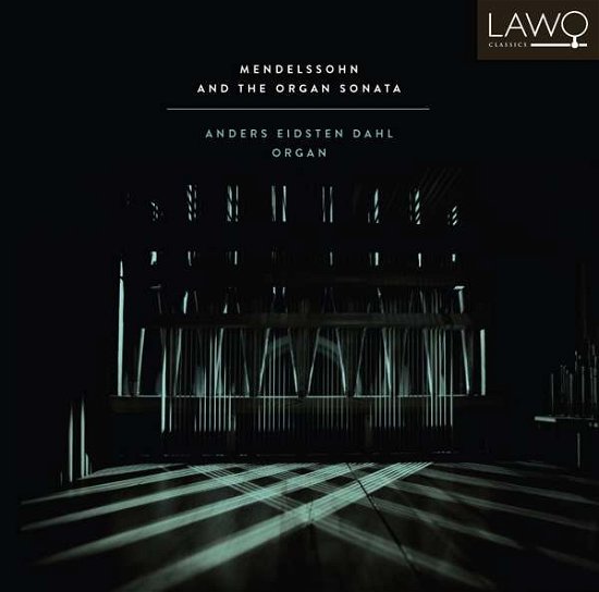 Cover for Anders Eidsten Dahl · Mendelssohn And The Organ Sonata (CD) [Digipak] (2016)