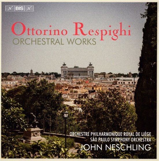Respighi: Orchestral Works - John Neschling - Musik - BIS - 7318599925202 - 3. november 2023