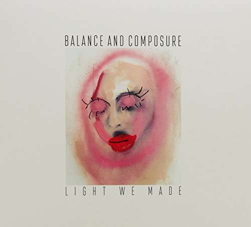 Cover for Balance &amp; Composure · Light We Made (CD) (2016)