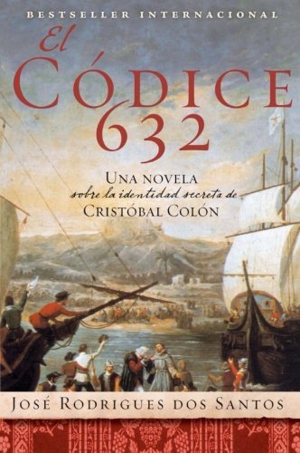 Cover for Jose Rodrigues Dos Santos · El Codice 632: Una Novela Sobre La Identidad Secreta De Cristobal Colon (Paperback Book) [Spanish edition] (2007)