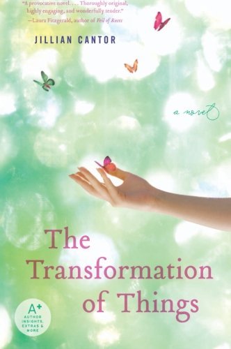 Cover for Jillian Cantor · The Transformation of Things: a Novel (Paperback Bog) (2010)