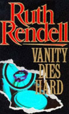 Vanity Dies Hard - Ruth Rendell - Książki - Cornerstone - 9780099369202 - 21 kwietnia 1994