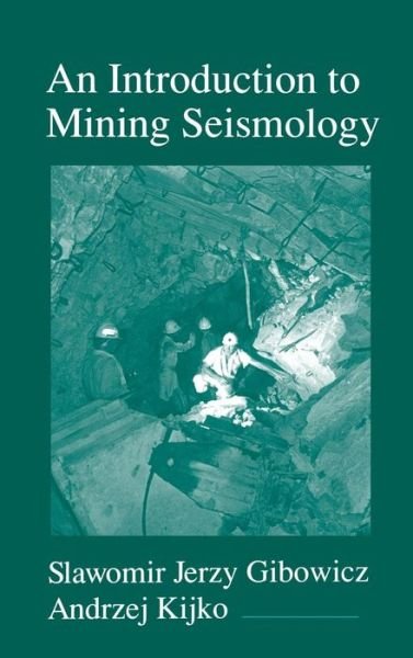 Cover for Gibowicz, Slawomir Jerzy (Institute of Geophysics, Polish Academy of Sciences) · An Introduction to Mining Seismology - International Geophysics (Innbunden bok) (1994)