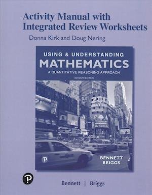 Student Activity Manual with Integrated Review Worksheets for Using & Understanding Mathematics A Quantitative Approach Plus MyLab Math with Integrated Review - Jeffrey Bennett - Bücher - Pearson - 9780135168202 - 2. März 2018