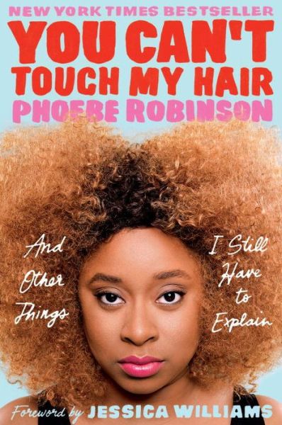 Cover for Phoebe Robinson · You Can't Touch My Hair: And Other Things I Still Have to Explain (Pocketbok) (2016)